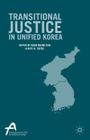 Transitional Justice in Unified Korea (Asan-Palgrave MacMillan) By Ruti G. Teitel (Editor), Baek Buhm-Suk (Editor) Cover Image
