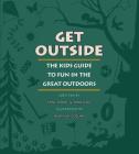 Get Outside: The Kids Guide to Fun in the Great Outdoors By Jane Drake, Ann Love, Heather Collins (Illustrator) Cover Image