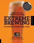 Extreme Brewing, A Deluxe Edition with 14 New Homebrew Recipes: An Introduction to Brewing Craft Beer at Home By Sam Calagione Cover Image