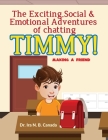 The Exciting Social and Emotional Adventures of Chatting TIMMY! By Ira N. B. Canada Cover Image