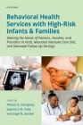 Behavioral Health Services with High-Risk Infants and Families: Meeting the Needs of Patients, Families, and Providers in Fetal, Neonatal Intensive Ca Cover Image