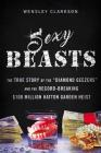 Sexy Beasts: The True Story of the 