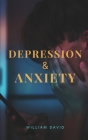 Depression & Anxiety By William David Cover Image