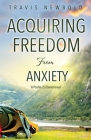 Acquiring Freedom From Anxiety: A Psalm 23 Devotional By Travis Newbold Cover Image