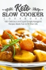 Keto Slow Cooker Cookbook: 100+ Delicious and Super-Simple Ketogenic Recipes Made Fast to Fit Your Life By Jade Miller Cover Image