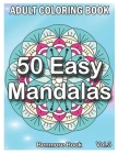 50 Easy Mandalas: An Adult Coloring Book with Fun, Simple, Easy, and Relaxing for Boys, Girls, and Beginners Coloring Pages (Volume 3) By Benmore Book Cover Image