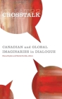 CrossTalk: Canadian and Global Imaginaries in Dialogue By Diana Brydon (Editor), Marta Dvořák (Editor) Cover Image