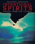 Intentional Spirits: Voices from the Titanic By Bonnie Meroth, Debbie Raymond Cover Image