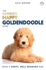 The Complete Happy Goldendoodle Guide: The A-Z Manual for New and Experienced Owners Cover Image