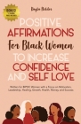 Positive Affirmations for Black Women to Increase Confidence and Self-Love: Written for BIPOC Women with a Focus on Motivation, Leadership, Healing, G By Kayla Holder Cover Image