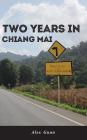 Two Years in Chiang Mai By Alex Gunn Cover Image
