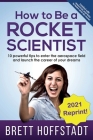 How To Be a Rocket Scientist: 10 Powerful Tips to Enter the Aerospace Field and Launch the Career of Your Dreams By Brett Hoffstadt Cover Image