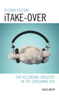 Itake-Over: The Recording Industry in the Streaming Era By David Arditi Cover Image