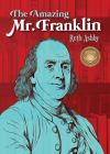 The Amazing Mr. Franklin: Or the Boy Who Read Everything By Ruth Ashby Cover Image