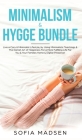 Minimalism & Hygge Bundle: Live a Cozy & Minimalist Lifestyle, by Using Minimalistic Teachings & The Danish Art of Happiness For a More Fulfillin By Sofia Madsen Cover Image