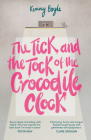 The Tick and the Tock of the Crocodile Clock By Kenny Boyle Cover Image