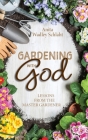 Gardening with God By Anita Schlaht Cover Image