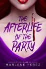 The Afterlife of the Party By Marlene Perez Cover Image
