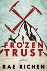 Frozen Trust: A Novel of Espionage and Romance By Rae Richen, Diana Kolsky (Cover Design by) Cover Image