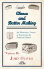 Cheese and Butter Making - An Elementary Course of Instruction for Technical Classes Cover Image