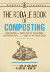 The Rodale Book of Composting, Newly Revised and Updated: Simple Methods to Improve Your Soil, Recycle Waste, Grow Healthier Plants, and Create an Earth-Friendly Garden Cover Image