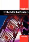 Practical Embedded Controllers: Design and Troubleshooting with the Motorola 68HC11 (Practical Professional Books) By John Park Cover Image
