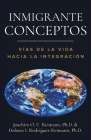 Inmigrante Conceptos: Vías de la Vida Hacia la Integración By Joachim O. F. Reimann, Dolores I. Rodríguez-Reimann (Joint Author) Cover Image