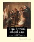 Tom Brown's school-days. By: Thomas Hughes, illustrated By: Louis (John) Rhead and By: E. J. Sullivan, introduction By: W. D. Howells (NOVEL): The Cover Image