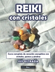 Reiki con Cristales: Curso completo de sanación energética con cristales, gemas y piedras. By Holos Arts Project (Editor), Isis Estrada Cover Image