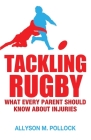 Tackling Rugby: What Every Parent Should Know Cover Image