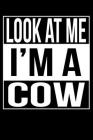 Look At Me I'm A Cow: line notebook By Teerdy Cover Image