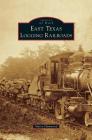 East Texas Logging Railroads By Murry Hammond Cover Image