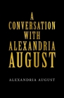 A Conversation with Alexandria August By Alexandria August Cover Image