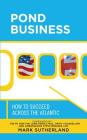 Pond Business: How to Succeed Across the Atlantic Cover Image