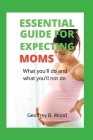 Essential Guide for Expecting Moms: What you'll do and what you'll not do By Geoffrey B. Wood Cover Image