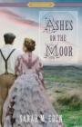 Ashes on the Moor (Proper Romance Victorian) By Sarah M. Eden Cover Image