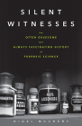 Silent Witnesses: The Often Gruesome but Always Fascinating History of Forensic Science By Nigel McCrery Cover Image