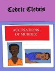 Accusations Of Murder By Cedric Antwan Clewis Cover Image