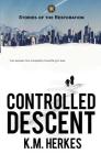 Controlled Descent: A Story Of the Restoration By K. M. Herkes Cover Image
