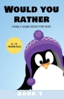 Would You Rather: Family Game Book for Kids 6-12 Years Old Book 1 By Kabukuma Kids Cover Image
