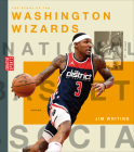 The Story of the Washington Wizards (Creative Sports: A History of Hoops) By Jim Whiting Cover Image