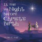 It Was the Night Before Christ's Birth By Vivian E. Wulf Cover Image