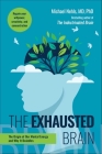 The Exhausted Brain: The Origin of Our Mental Energy and Why It Dwindles By Michael Nehls, MD, PhD, Andy Jones Berasaluce (Translated by) Cover Image