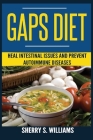 GAPS Diet: Heal Intestinal Issues And Prevent Autoimmune Diseases (Leaky Gut, Gastrointestinal Problems, Gut Health, Reduce Infla By Sherry S. Williams Cover Image