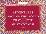 111 Adventures Around the World That You Must Not By Herbert Ypma Cover Image