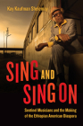 Sing and Sing On: Sentinel Musicians and the Making of the Ethiopian American Diaspora (Chicago Studies in Ethnomusicology) By Kay Kaufman Shelemay Cover Image