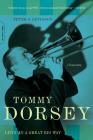 Tommy Dorsey: Livin' in a Great Big Way, A Biography Cover Image