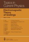 Electromagnetic Theory of Gratings (Topics in Current Physics #22) By R. Petit (Editor), L. C. Botten (Contribution by), M. Cadilhac (Contribution by) Cover Image