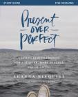 Present Over Perfect Study Guide: Leaving Behind Frantic for a Simpler, More Soulful Way of Living By Shauna Niequist, Ashley Wiersma (With) Cover Image