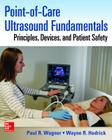 Point-Of-Care Ultrasound Fundamentals: Principles, Devices, and Patient Safety Cover Image